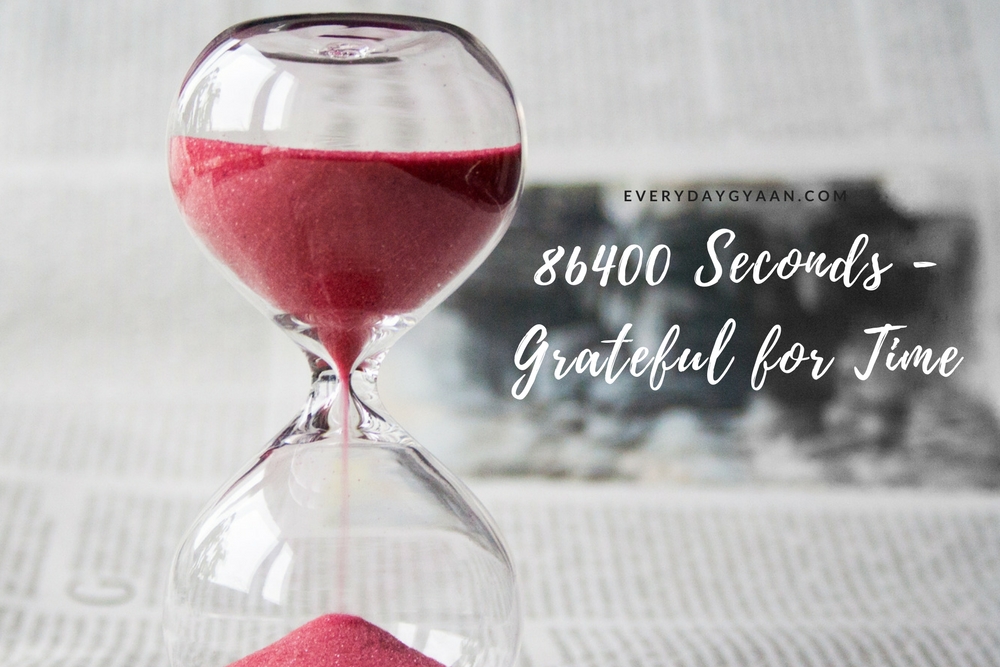 Everyday Gyaan 86400 Seconds Everydaygratitude